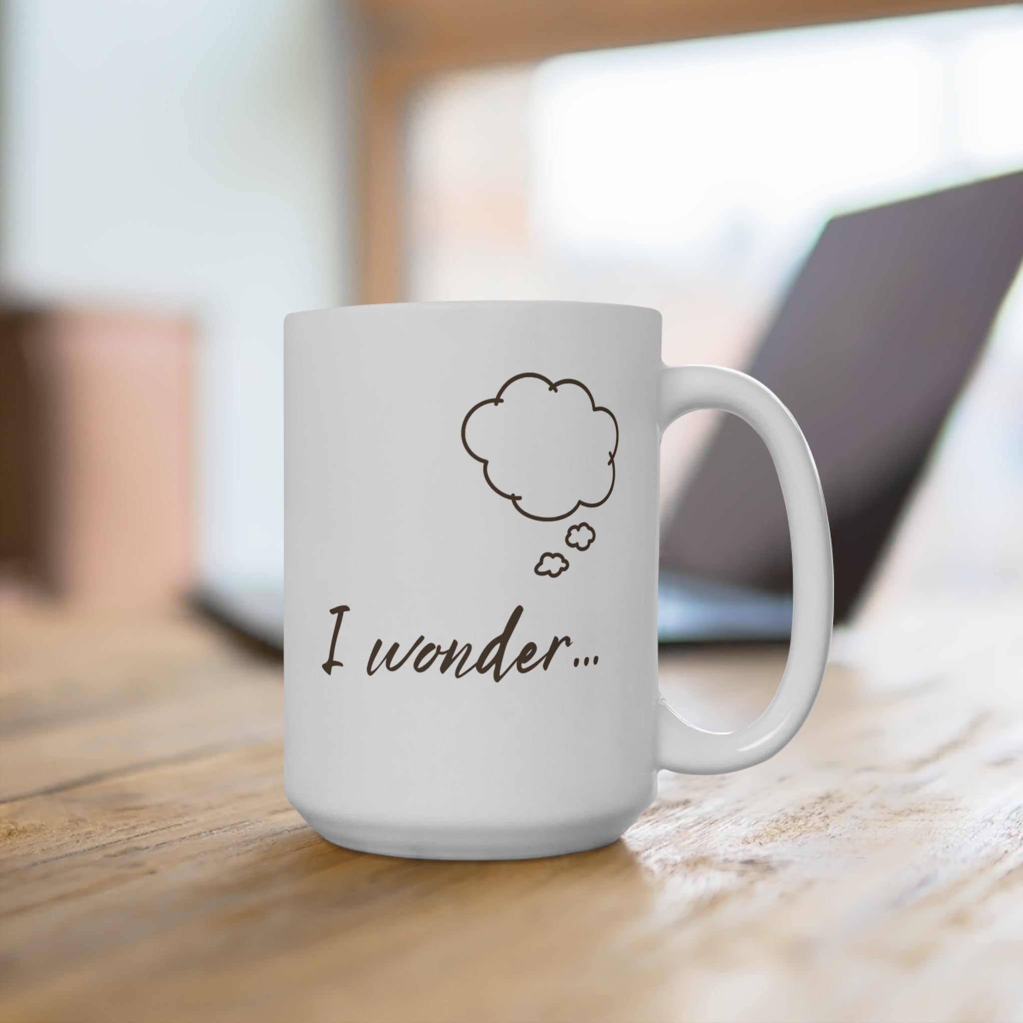 15oz Ceramic Mug - "I Wonder..." Thought Bubble Coffee Cup