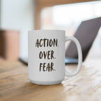 15oz Ceramic Mug - "Action. Over. Fear." Motivational Coffee Cup