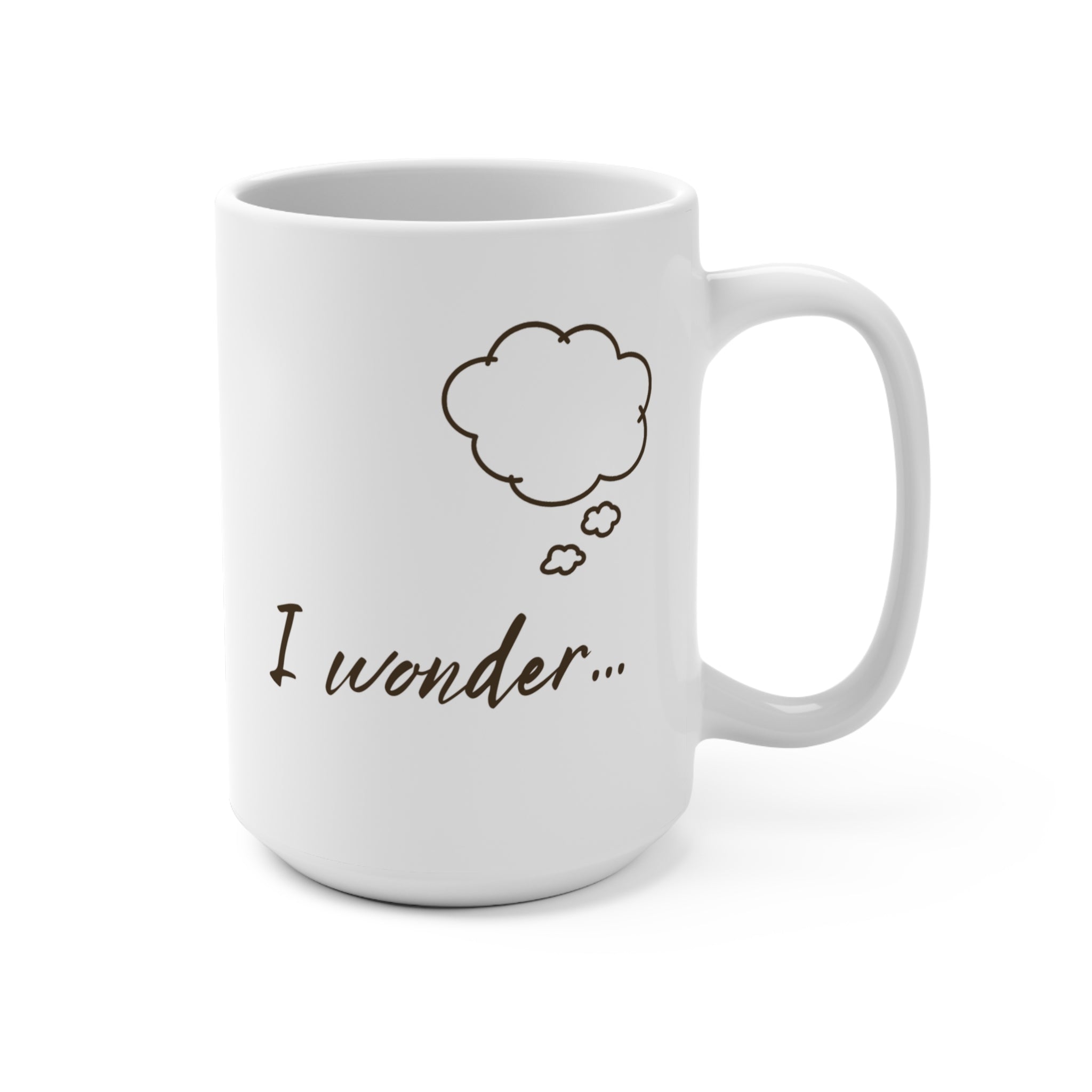 15oz Ceramic Mug - "I Wonder..." Thought Bubble Coffee Cup